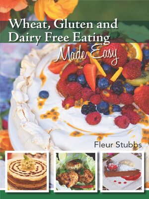 cover image of Wheat Gluten and Dairy Free Eating Made Easy
